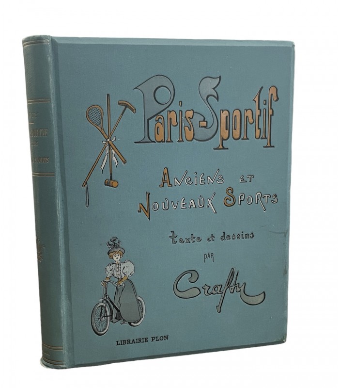 CRAFTY (Victor Géruzez, dit). Paris sportif. Anciens et nouveaux sports. Illustrations par Crafty.