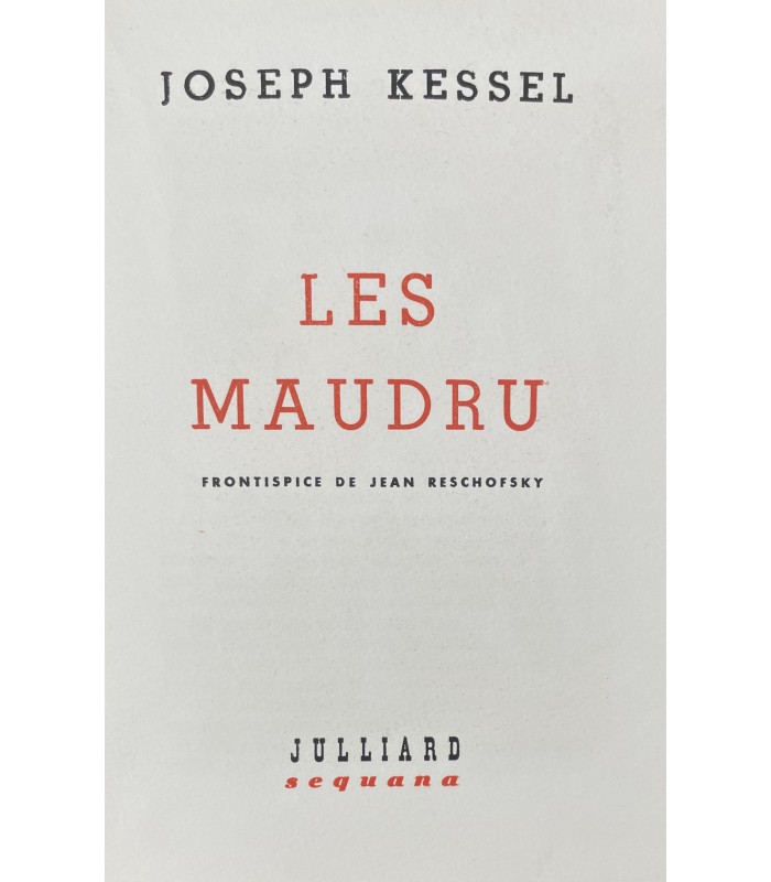 KESSEL (Joseph). Les Maudru. Edition originale, illustrée en frontispice d'une bois original de Jean Reschofsky.