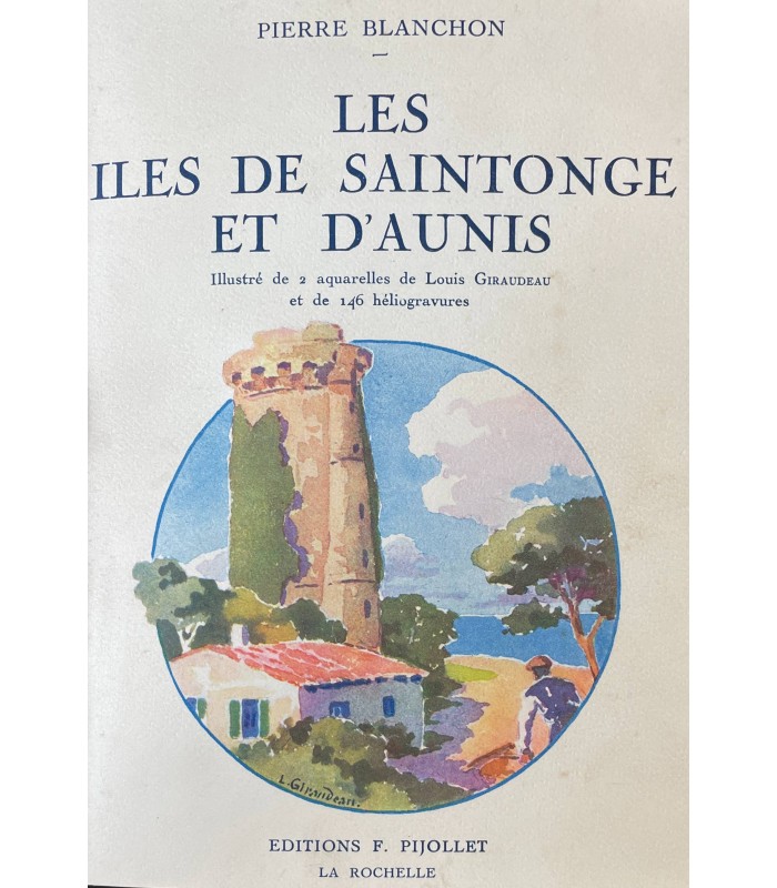 BLANCHON (Pierre). Les Iles de Saintonge et d’Aunis. Illustrations de Louis Giraudeau.