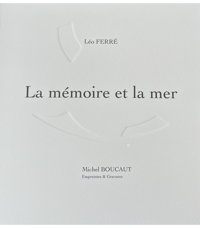 FERRE (Léo). La Mémoire et la mer. Michel Boucaut.