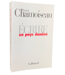 CHAMOISEAU (Patrick). Ecrire en pays dominé. Edition originale.