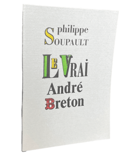 SOUPAULT (Philippe). Le Vrai André Breton.