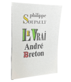 SOUPAULT (Philippe). Le Vrai André Breton.