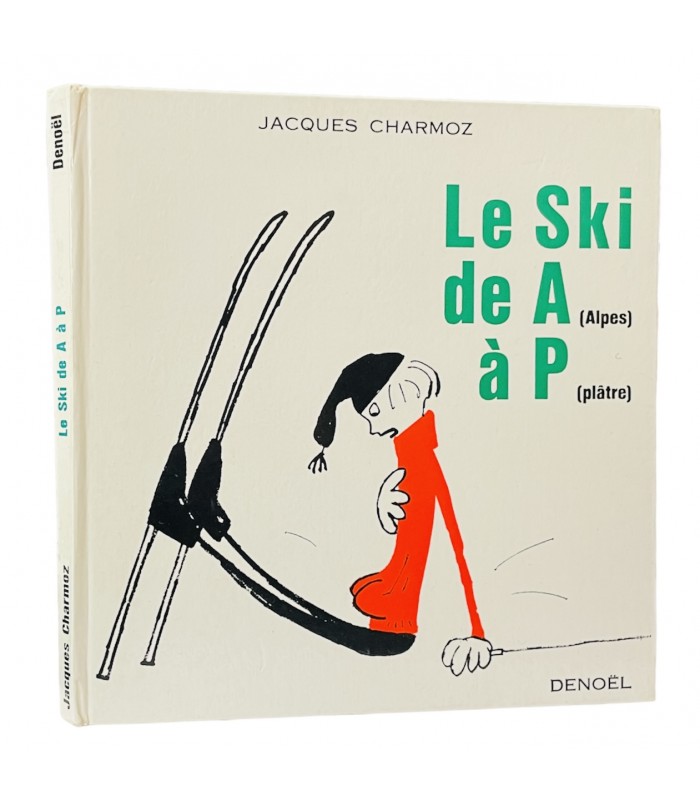 CHARMOZ (Jacques). Le Ski de A (Alpes) à P (plâtre).