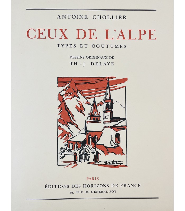 CHOLLIER (Antoine). Ceux de l'Alpe. Types et coutumes. Dessins originaux de Th.-J. Delaye.