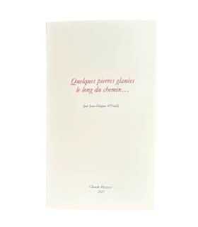 O'NEILL (Jean-Hugues). Quelques pierres glanées le long du chemin.