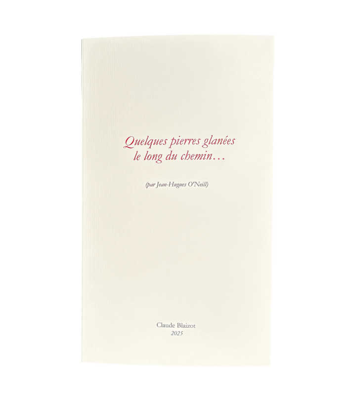 O'NEILL (Jean-Hugues). Quelques pierres glanées le long du chemin.