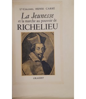 CARRE (Lieutenant-colonel Henri). La Jeunesse et la marche au pouvoir de Richelieu (1585-1624). Edition originale.